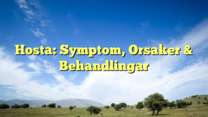 Hosta: Symptom, Orsaker & Behandlingar