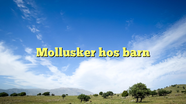 Mollusker hos barn